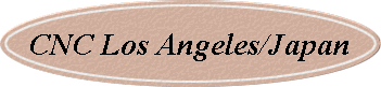 CNC Los Angeles/Japan